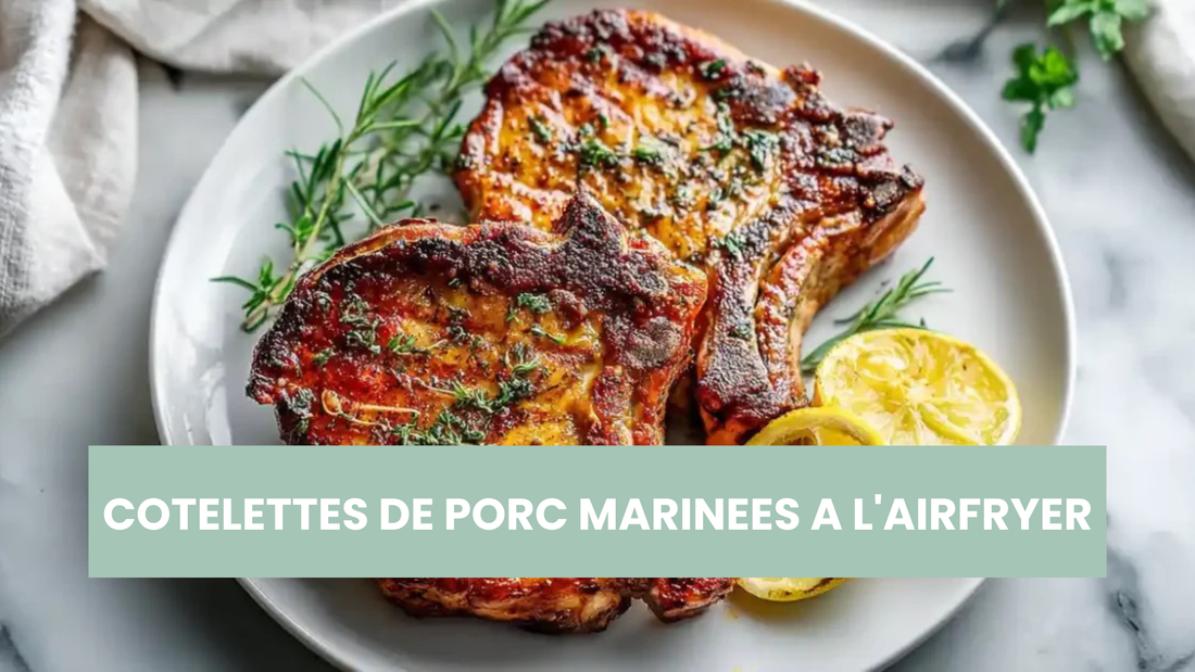 COTELETTES DE PORC MARINEES A L'AIRFRYER