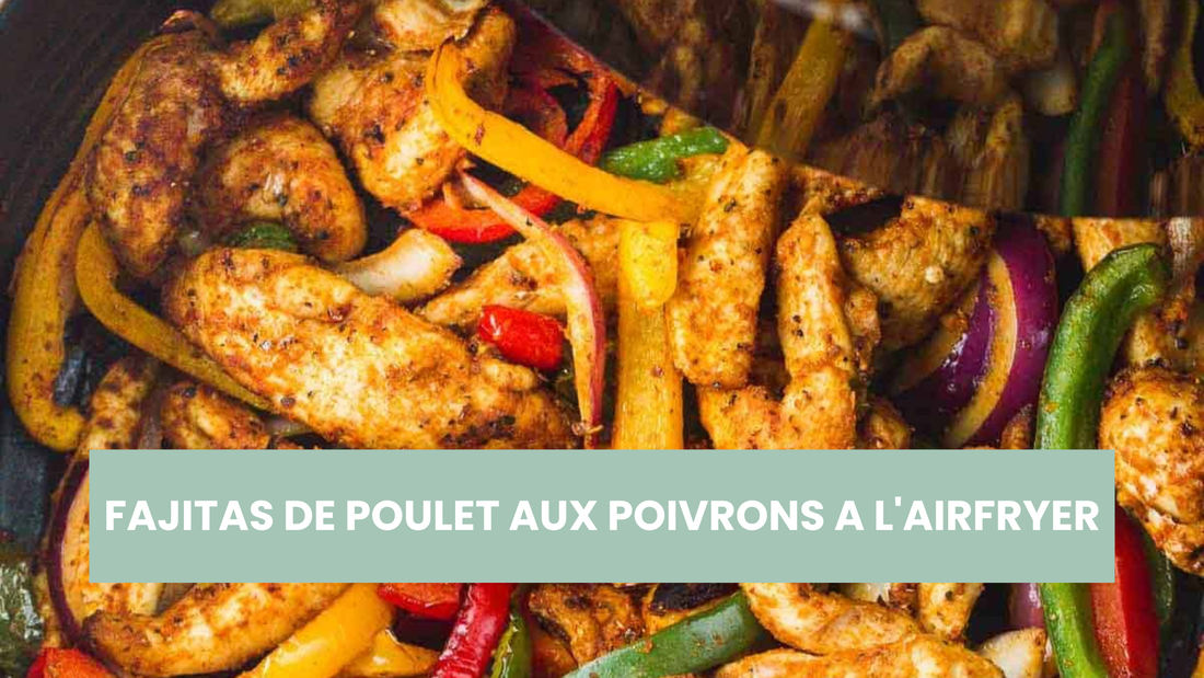 FAJITAS DE POULET AUX POIVRONS A L'AIRFRYER